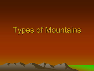 Types of Mountains
 