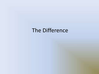 The Difference
 