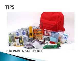 •PREPARE A SAFETY KIT
 