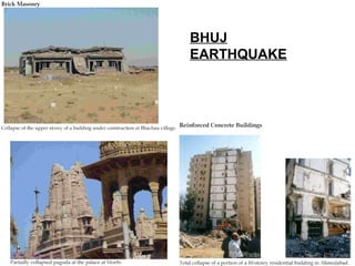 BHUJ
EARTHQUAKE
 