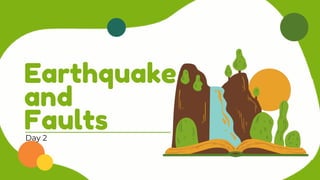 Earthquake
and
Faults
Day 2
 