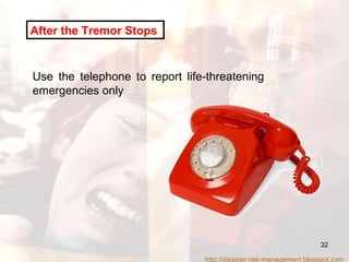 After the Tremor Stops   Use the telephone to report life-threatening emergencies only http://disaster-risk-management.blogspot.com  