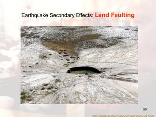 Earthquake Secondary Effects:  Land Faulting http://disaster-risk-management.blogspot.com  