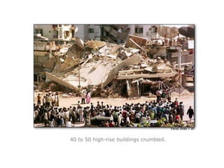 40 to 50 high-rise buildings crumbled.
 