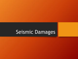 Seismic Damages
 