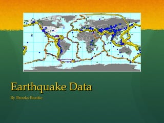 Earthquake Data By Brooks Beattie 