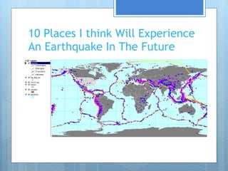 10 Places I think Will Experience An Earthquake In The Future 