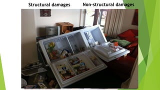 Baguio City, 1990
Structural damages
Bohol, 2013
Non-structural damages
 
