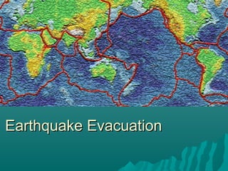 Earthquake EvacuationEarthquake Evacuation
 