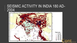 SEISMIC ACTIVITY IN INDIA 180 AD-
2004
 