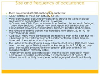 Earthquake swarmsEarthquake swarms are sequences of earthquakes striking in a specific area within a short period of time.They are different from earthquakes followed by a series of aftershocks by the fact that no single earthquake in the sequence is obviously the main shock, therefore none have notable higher magnitudes than the other. An example of an earthquake swarm is the 2004 activity at Yellowstone National Park.