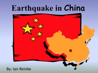 Earthquake in China
By: Ian Reinke
 