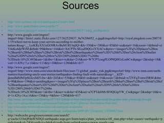 Sources  http://serc.carleton.edu/eet/earthquakes2/index.html http://www.quakefinder.com/joomla15/ http://science.nasa.gov/science-news/science-at-nasa/2003/11aug_earthquakes/ http://www.google.com/imgres?imgurl=http://farm1.static.flickr.com/127/362529837_9a7620b052_o.jpg&imgrefurl=http://royal.pingdom.com/2007/01/19/where-not-to-keep-your-servers-according-to-mother-nature/&usg=__1yzKRyXX3zGO9RAvBuM1RUtnjlQ=&h=350&w=580&sz=85&hl=en&start=16&zoom=1&tbnid=ctV4eKs4djrWrM:&tbnh=99&tbnw=164&ei=XrCPTb-SEcaZ0QGviYXACw&prev=/images%3Fq%3Dplaces%2Bon%2Bearth%2Bthat%2Bare%2Bat%2Brisk%2Bof%2Bearthquakes%26um%3D1%26hl%3Den%26client%3Dsafari%26sa%3DN%26rls%3Den%26biw%3D1280%26bih%3D617%26tbs%3Disch:10%2C493&um=1&itbs=1&iact=rc&dur=216&oei=W7CPTcmgPLOP0QHGzLmbCw&page=2&ndsp=18&ved=1t:429,r:7,s:16&tx=113&ty=10&biw=1280&bih=617 http://www.google.com/imgres?imgurl=http://www.mnn.com/sites/default/files/user-71/global_quake_risk.jpg&imgrefurl=http://www.mnn.com/earth-matters/translating-uncle-sam/stories/earthquakes-finding-fault-with-nature&usg=__kI2F-jkmnBdSfM3pSGlcxMJ5-0w=&h=243&w=530&sz=85&hl=en&start=16&zoom=1&tbnid=n72YFqTvmwI5RM:&tbnh=90&tbnw=196&ei=pending&prev=/images%3Fq%3Dplaces%2Bon%2Bearth%2Bthat%2Bare%2Bat%2Brisk%2Bof%2Bearthquakes%26um%3D1%26hl%3Den%26client%3Dsafari%26sa%3DN%26rls%3Den%26biw%3D1280%26bih%3D617%26tbs%3Disch:10%2C805&um=1&itbs=1&iact=rc&dur=435&oei=a7CPTdebMvSF0QGipYW_Cw&page=2&ndsp=18&ved=1t:429,r:16,s:16&tx=130&ty=9&biw=1280&bih=617 http://www.csmonitor.com/Science/2011/0112/Risk-of-fresh-Haiti-earthquake-could-be-greater-than-previously-thought http://www.armageddononline.org/Increased-Earthquake-Risk-California-/-San-Andreas-Fault.html http://www.study-travel-work-australia.com/earthquake-in-australia/ http://www.china.org.cn/china/wenchuan_earthquake/2008-05/13/content_15206667.htm http://webcache.googleusercontent.com/search?q=cache:UOsQPdnWNDQJ:earthquake.usgs.gov/learn/topics/plate_tectonics/rift_man.php+what+causes+earthquake+prediction&cd=7&hl=en&ct=clnk&gl=us&client=safari&source=www.google.com 