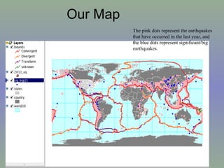 Our Map  The pink dots represent the earthquakes that have occurred in the last year, and the blue dots represent significant/big earthquakes.  