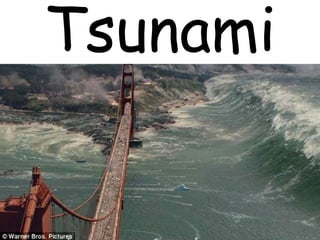 Tsunami
 