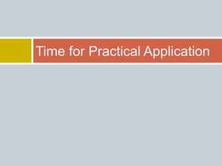 Time for Practical Application
 