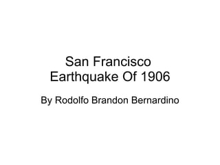 San Francisco  Earthquake Of 1906 By Rodolfo Brandon Bernardino 