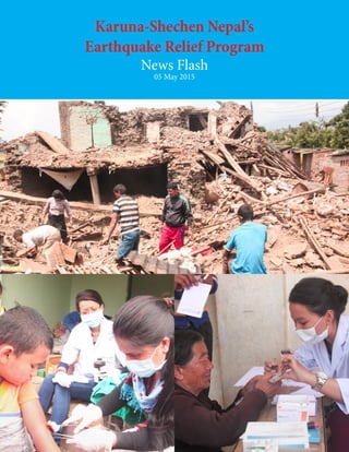 Karuna-Shechen Nepal’s
Earthquake Relief Program
News Flash
05 May 2015
 