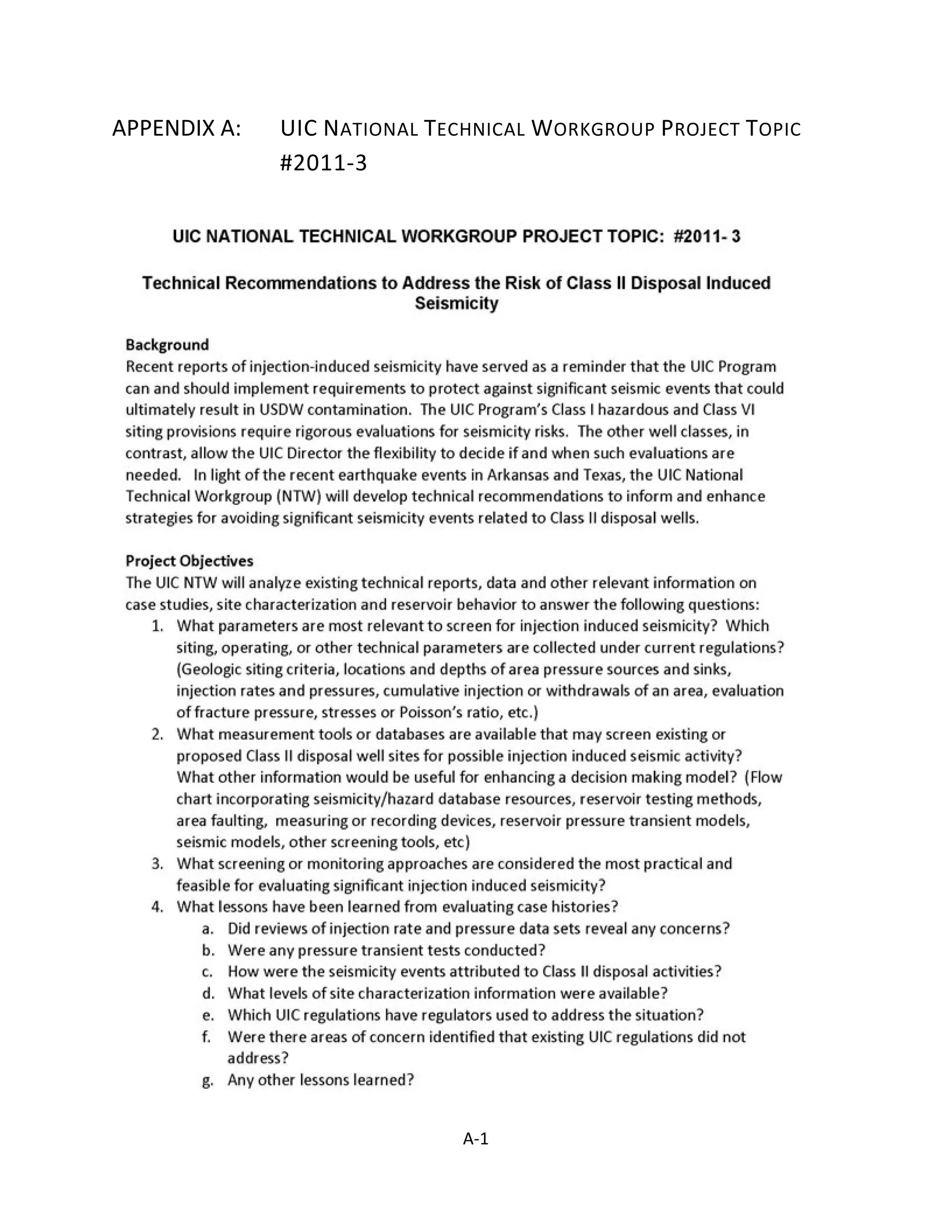 APPENDIX A: UIC NATIONAL TECHNICAL WORKGROUP PROJECT TOPIC
#2011-3
TECHNICAL RECOMMENDATIONS TO ADDRESS THE RISK OF CLASS II DISPOSAL
INDUCED SEISMICITY
A-1
 
