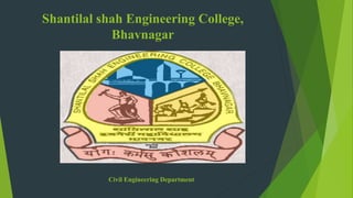 Shantilal shah Engineering College,
Bhavnagar
Civil Engineering Department
 