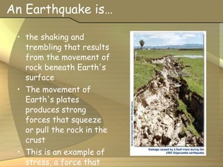 An Earthquake is… ,[object Object],[object Object],[object Object]