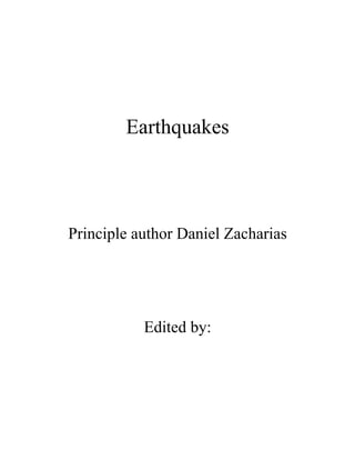 Earthquakes




Principle author Daniel Zacharias




           Edited by:
 