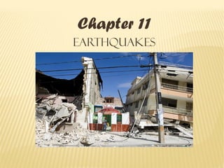 Chapter 11
Earthquakes
 