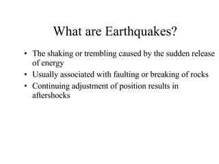 What are Earthquakes? ,[object Object],[object Object],[object Object]