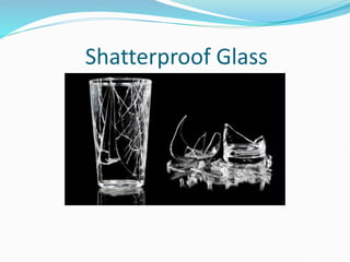 Shatterproof Glass
 