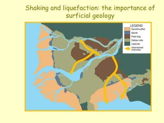 Shaking and liquefaction: the importance of
surficial geology
 