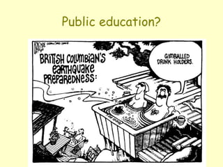 Public education?
 