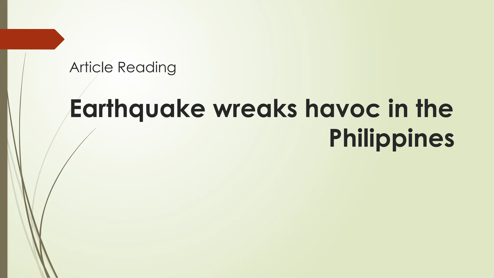 Article Reading
Earthquake wreaks havoc in the
Philippines
 