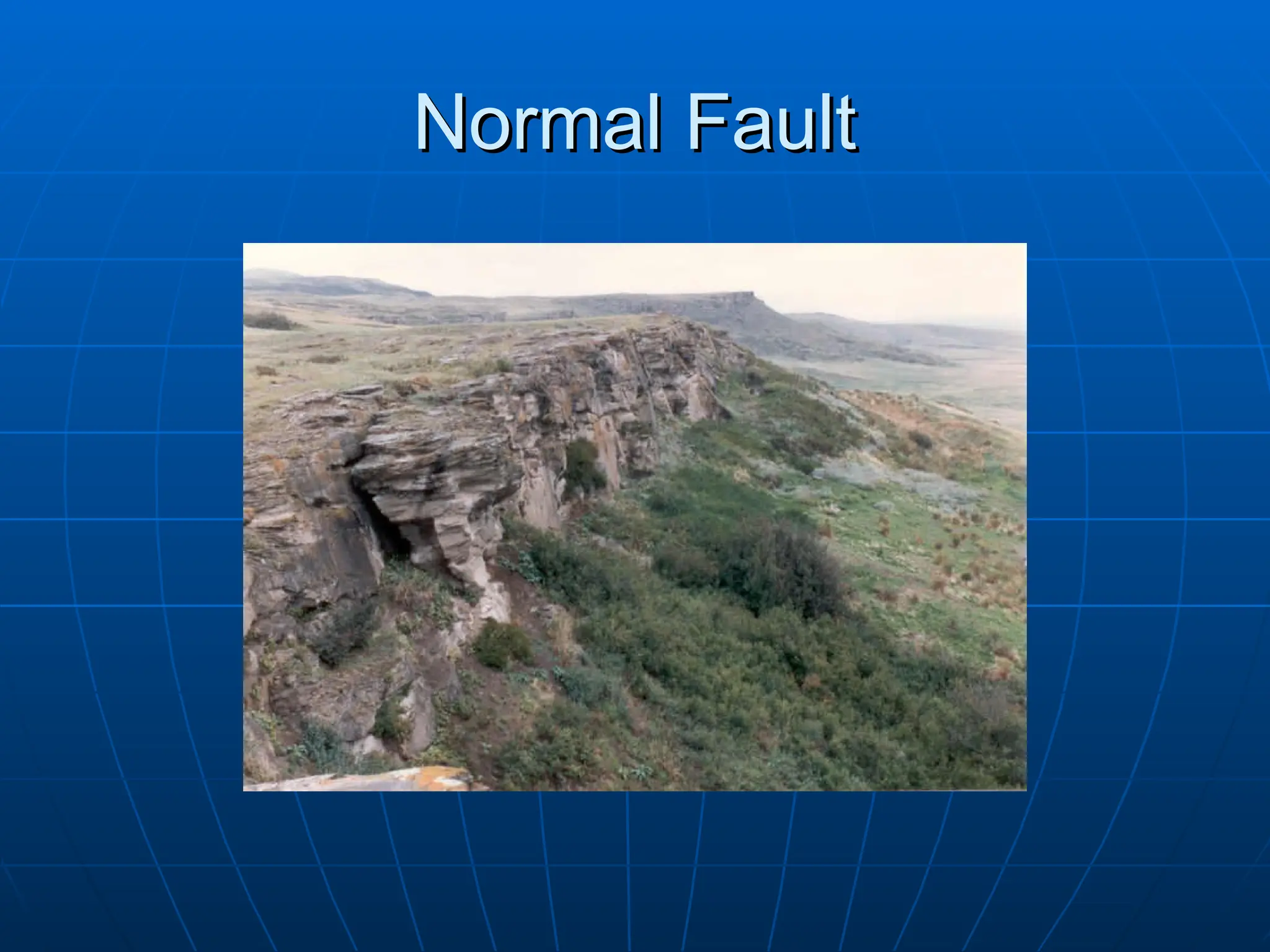 Normal Fault
Normal Fault
 