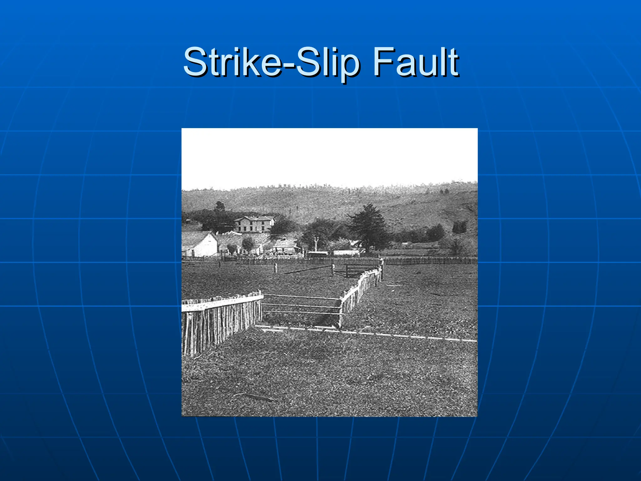 Strike-Slip Fault
Strike-Slip Fault
 