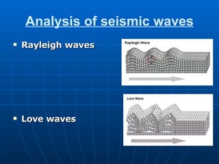 Analysis of seismic waves Rayleigh waves Love waves   