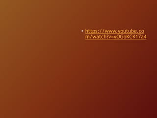 • https://www.youtube.co
m/watch?v=yOGoKCK17a4
 