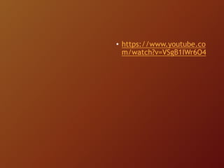 • https://www.youtube.co
m/watch?v=VSgB1IWr6O4
 