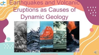 Earthquakes and Volcanic
Eruptions as Causes of
Dynamic Geology
www.desertcart.de
 
