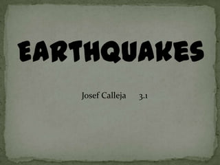Earthquakes  Josef Calleja      3.1      . 