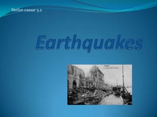 Stefan cassar 3.2 Earthquakes 