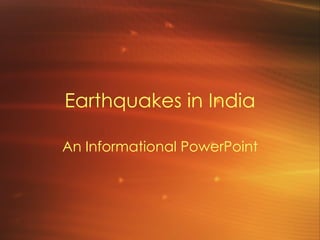 Earthquakes in India An Informational PowerPoint 
