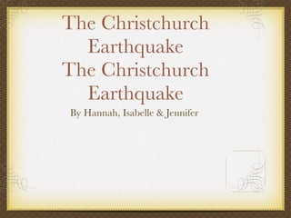 The Christchurch Earthquake The Christchurch Earthquake ,[object Object]