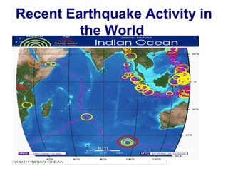 Recent Earthquake Activity in
the World
 