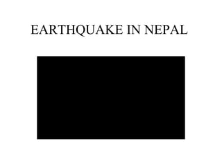 EARTHQUAKE IN NEPAL
 