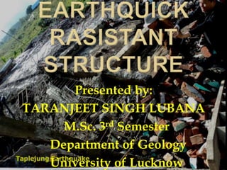 Presented by:
TARANJEET SINGH LUBANA
M.Sc. 3rd Semester
Department of Geology
University of Lucknow
 