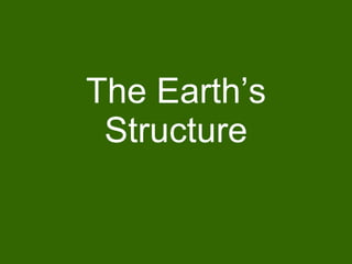 The Earth’s Structure 