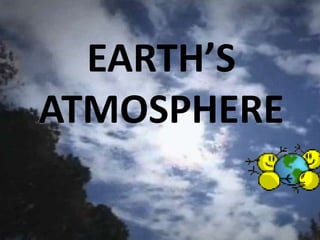 EARTH’S
ATMOSPHERE

 