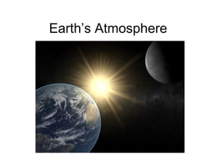 Earth’s Atmosphere

 