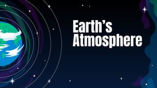 Earth’s
Atmosphere
 