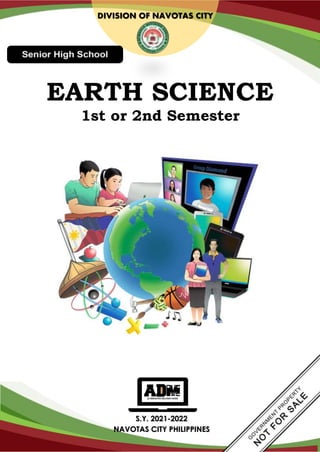 DIVISION OF NAVOTAS CITY
S.Y. 2021-2022
NAVOTAS CITY PHILIPPINES
EARTH SCIENCE
1st or 2nd Semester
 